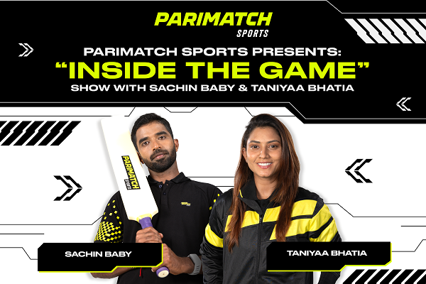 Parimatch Sports Presents: Inside the Game with Sachin Baby & Taniyaa Bhatia