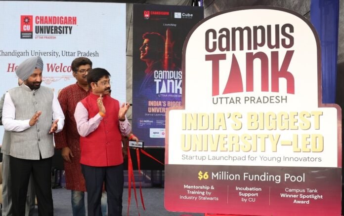 Chandigarh University Uttar Pradesh Launches India's First University-Led Startup Launchpad 'Campus Tank' - for Young Innovators