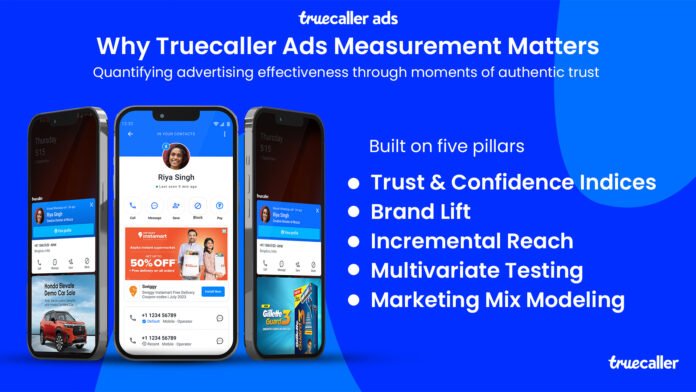 Truecaller Unveils ROI of Trust - its First, Complete Measurement Suite to Track Attention, Trust, Confidence and Advertising Impact at Scale